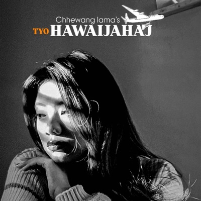 Song - Tyo Hawaijahaj - Chhewang Lama