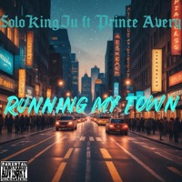 Running My Town (feat. Prince Avery) - Single - SoloKingJu