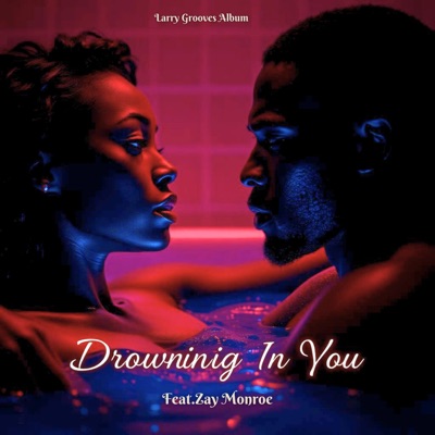 Drowning In You (feat. Zay Monroe) - Single