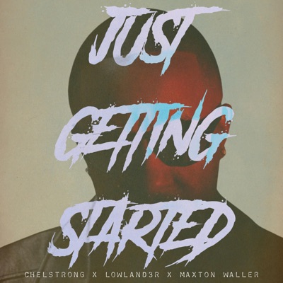 Just Getting Started (feat. LowLand3r & Maxton Waller) - Single