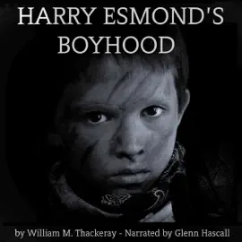 Harry Esmond's Boyhood (Unabridged)