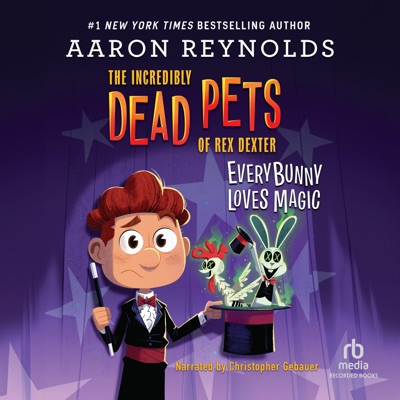 Everybunny Loves Magic (Incredibly Dead Pets of Rex Dexter)