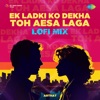 Ek Ladki Ko Dekha Toh Aesa Laga (Lofi Mix) - Single