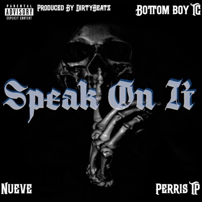 Speak On It (feat. Bottomboy TC & Perris TP) - Single