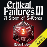 Critical Failures III: Caverns and Creatures, Book 3 (Unabridged)