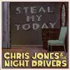 Chris Jones & The Night Drivers - Steal My Today