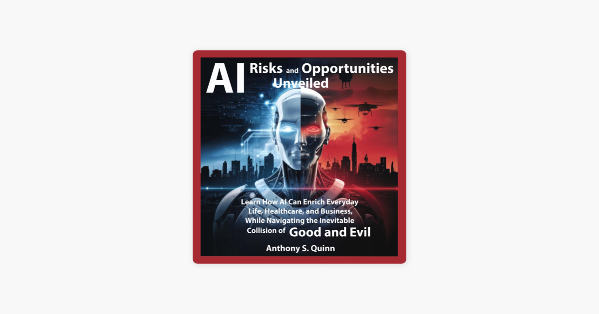 ‎Anthony S. Quinnの「AI Risks and Opportunities Unveiled: Learn How AI ...