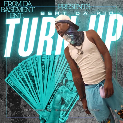TURN UP (feat. Bert Da Kid) - Single