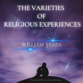 The Varieties of Religious Experience: A Study in Human Nature (Unabridged)