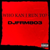 Who kan i run to? - Single - DJFRM803