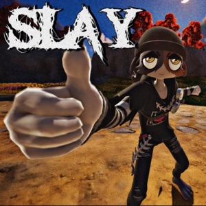 Slay!