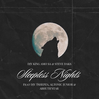 Sleepless Nights (feat. Djy King Amo SA, Steve Daks, Abhutii’Star & Altonic Junior) - Single