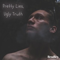 Pretty Lies, Ugly Truth - Bradley