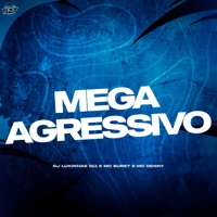 MEGA AGRESSIVO - Single - DJ Lukinhas 011, MC Buret & Mc Denny