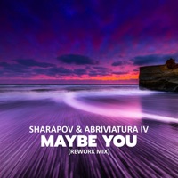 Maybe You (Rework Mix) - Single - Sharapov & Abriviatura IV
