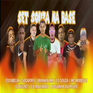 Set Souza na Base (feat. Mc Doguinha Do Recife, DJ Negret, Eo Malvadão, Mc Modesto & Brankin MR) [Brega Funk]