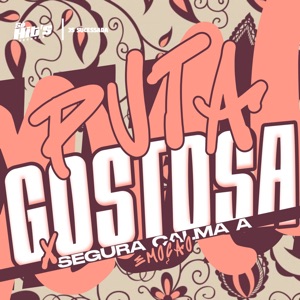 Puta Gostosa X Segura Calma a Emoção