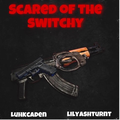 Scared of the switchy (feat. Lilyashturnt) - Single