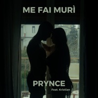 ME FAI MURÌ (feat. Kristian) - Single - Prynce