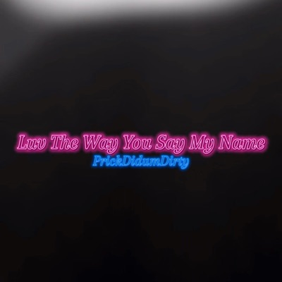 Luv The Way You Say My Name - Single