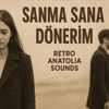 Retro Anatolia Sounds - Sanma Sana D&ouml;nerim artwork