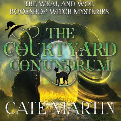 The Courtyard Conundrum: A Weal and Woe Bookshop Witch Mystery