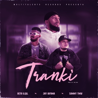 Tranki - Single (feat. Beto LLQLL & Sammy TMW) - Single