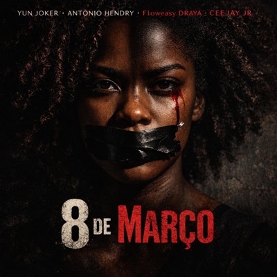 8 De Março (feat. António Hendry, Floweasy DRAYA & Ceejay Jr.) - Single