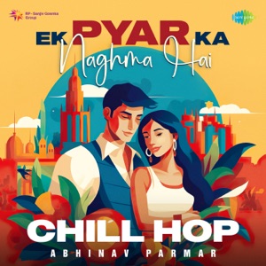 Ek Pyar Ka Naghma Hai (Chill Hop)