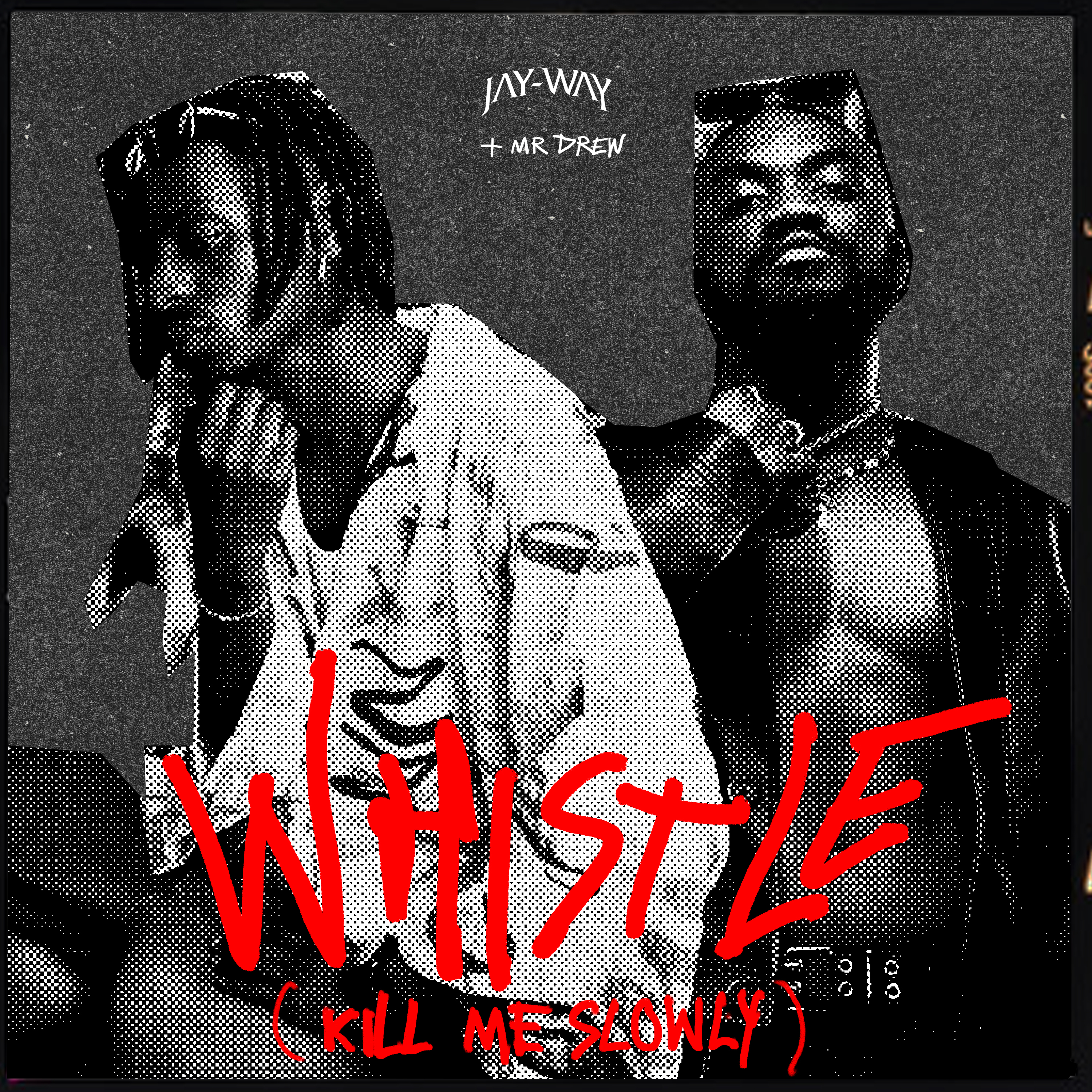 Whistle (Kill Me Slowly) - Single