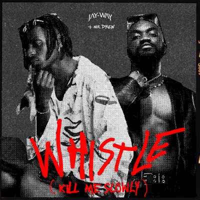Whistle (Kill Me Slowly) - Single