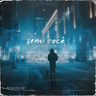 Sem Você (feat. MC Menor da VD, OJ Melo & MSETE7) - Single