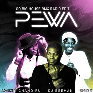 Pewa - Go Big House Remix Radio Edit (feat. Jackie Chandiru & Chizo) [Remix]