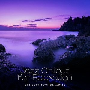 Jazz Chillout for Relaxation