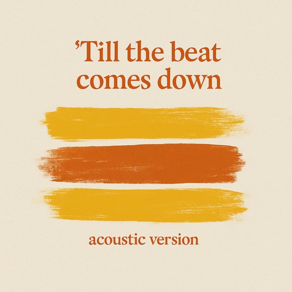 Till the beat comes down (Acoustic)