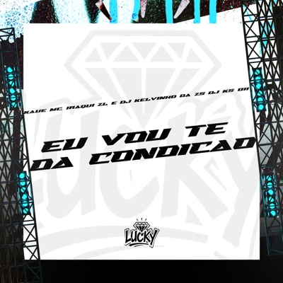 Eu Vou Te da Condição - Single