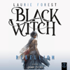 Black Witch - Rebellion - Dagmar Bittner, Laurie Forest & Black Witch