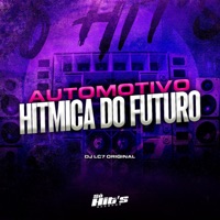 Automotivo Hitmica do Futuro - Single - DJ LC7 ORIGINAL