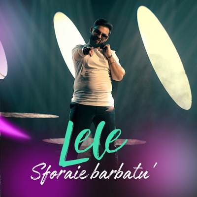 Lele - Sforaie barbatu'