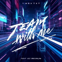 Team With Me (feat. Eli Brooklyn & J. Glaze) - Single - 1WayTKT