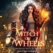 Witch on Wheels (Nomad Witch) - Martha Carr, TR Cameron & Michael Anderle