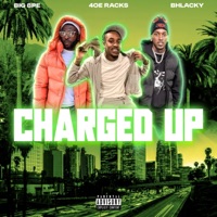CHARGED UP (feat. Bhlacky & Big 8pe) - Single - 4oeRacks