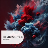 Do You Want Me - Single - Reznikov