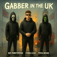 Gabber In The UK - Single - HET POMPSTATION, Cyber Gunz & Titan Hexor
