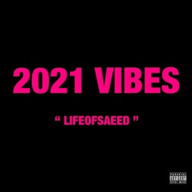 2021 Vibes (freestyle) lifeofsaeed