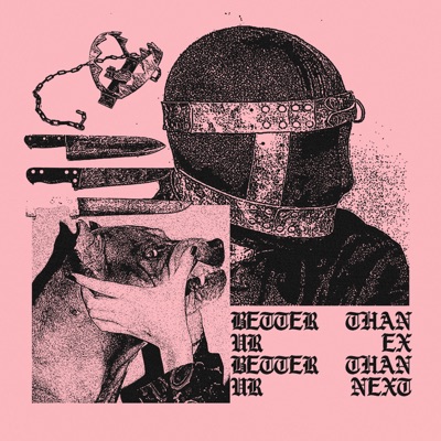 BETTER THAN UR EX, BETTER THAN UR NEXT - Single
