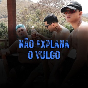Não Explana o Vulgo (feat. Menor S.V, mc 2tzin & verse beats)