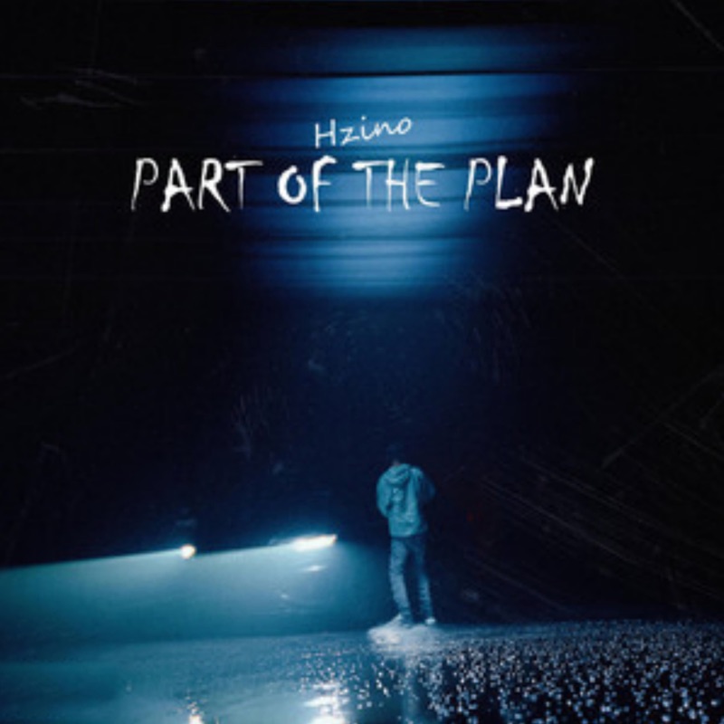 Part Of The Plan - Hzino: Song Lyrics, Music Videos & Concerts