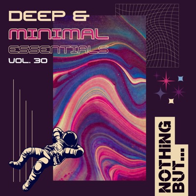 Nothing But... Deep & Minimal Essentials, Vol. 30
