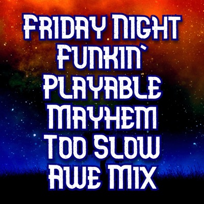 Ciro Mazz Music - Friday Night Funkin' Playable Mayhem - Too Slow Awe Mix